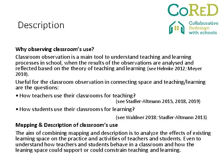 Description Why observing classroom’s use? Classroom observation is a main tool to understand teaching
