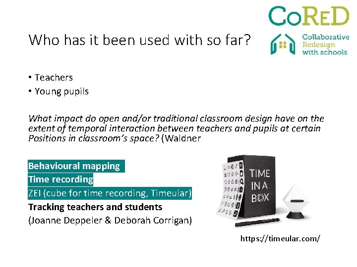 Who has it been used with so far? • Teachers • Young pupils What