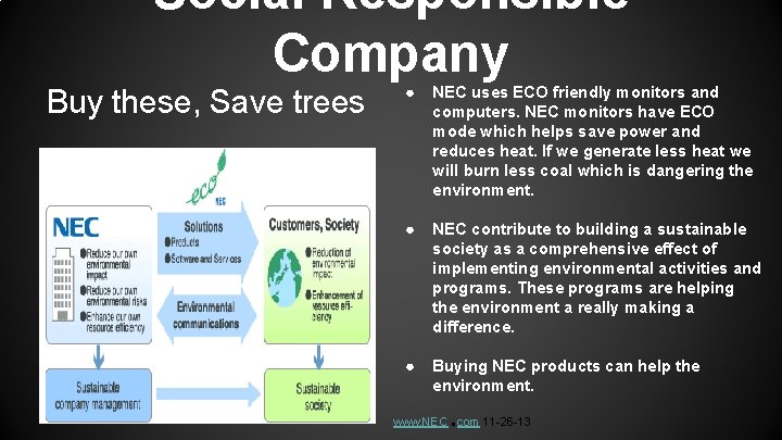 Social Responsible Company Buy these, Save trees ● NEC uses ECO friendly monitors and