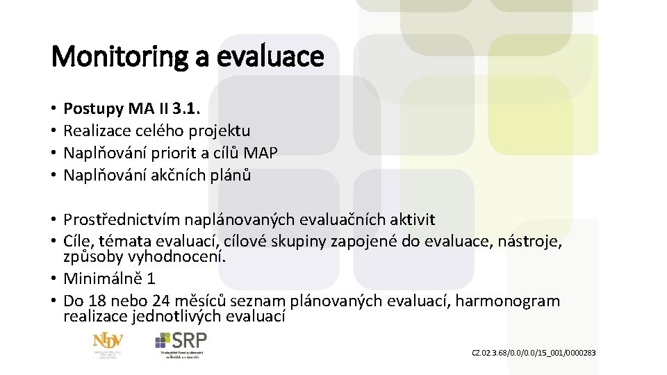 Monitoring a evaluace • • Postupy MA II 3. 1. Realizace celého projektu Naplňování