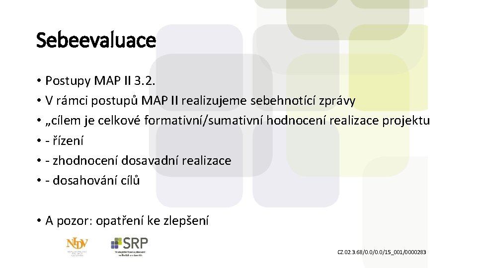 Sebeevaluace • Postupy MAP II 3. 2. • V rámci postupů MAP II realizujeme