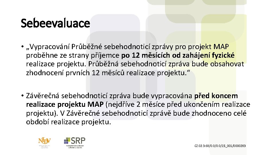 Sebeevaluace • „Vypracování Průběžné sebehodnoticí zprávy projekt MAP proběhne ze strany příjemce po 12