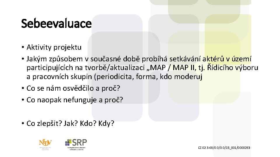 Sebeevaluace • Aktivity projektu • Jakým způsobem v současné době probíhá setkávání aktérů v