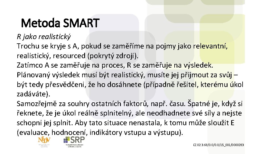 Metoda SMART R jako realistický Trochu se kryje s A, pokud se zaměříme na