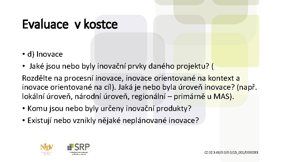 Evaluace v kostce • d) Inovace • Jaké jsou nebo byly inovační prvky daného