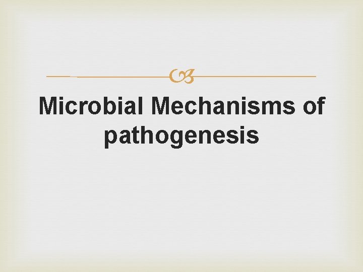  Microbial Mechanisms of pathogenesis 