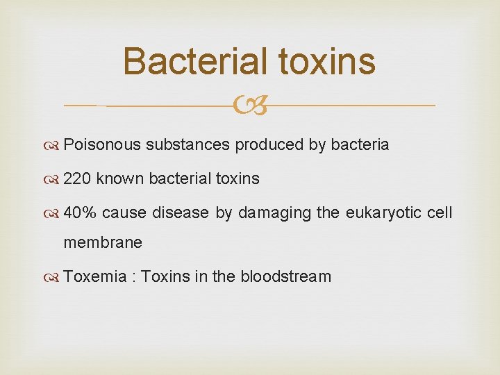 Bacterial toxins Poisonous substances produced by bacteria 220 known bacterial toxins 40% cause disease