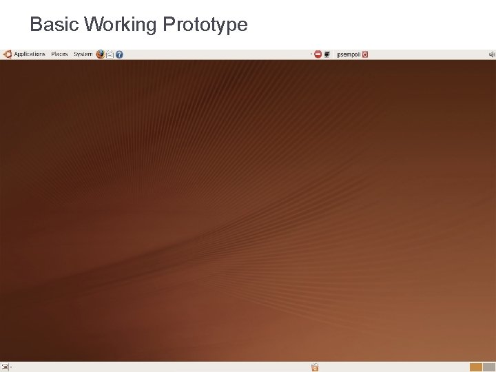 Basic Working Prototype Basic Working Prototype