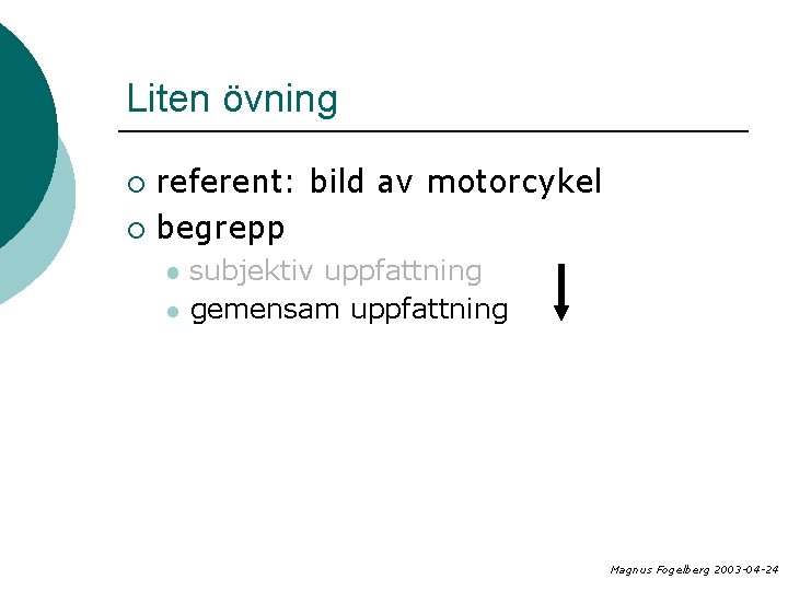 Liten övning referent: bild av motorcykel ¡ begrepp ¡ l l subjektiv uppfattning gemensam