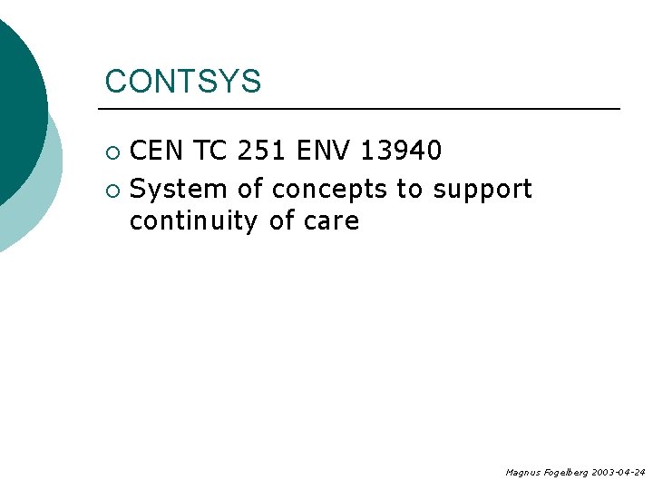 CONTSYS CEN TC 251 ENV 13940 ¡ System of concepts to support continuity of
