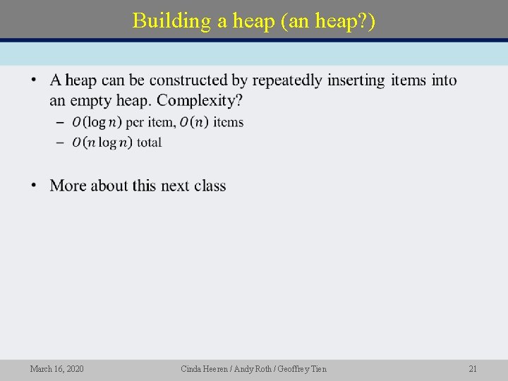 Building a heap (an heap? ) • March 16, 2020 Cinda Heeren / Andy