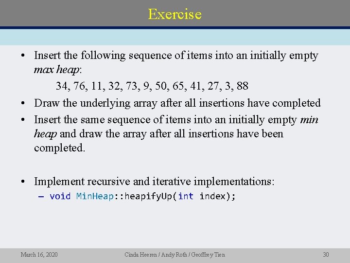 Exercise • Insert the following sequence of items into an initially empty max heap: