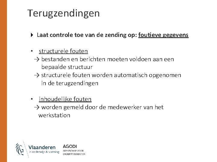 Terugzendingen Laat controle toe van de zending op: foutieve gegevens • structurele fouten →