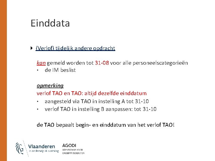 Einddata (Verlof) tijdelijk andere opdracht kan gemeld worden tot 31 -08 voor alle personeelscategorieën