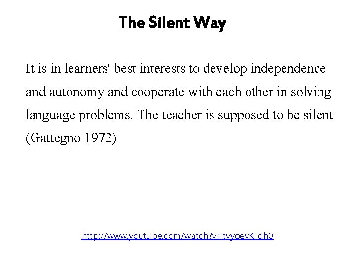 The Silent Way It is in learners' best interests to develop independence and autonomy