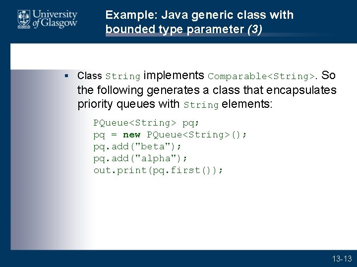 Example: Java generic class with bounded type parameter (3) § Class String implements Comparable<String>.
