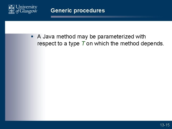 Generic procedures § A Java method may be parameterized with respect to a type