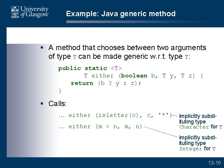 Example: Java generic method § A method that chooses between two arguments of type Example: Java generic method § A method that chooses between two arguments of type