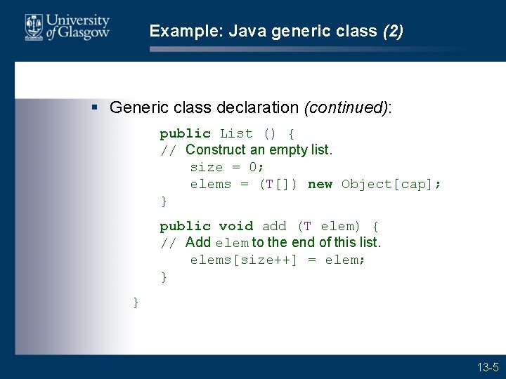 Example: Java generic class (2) § Generic class declaration (continued): public List () {