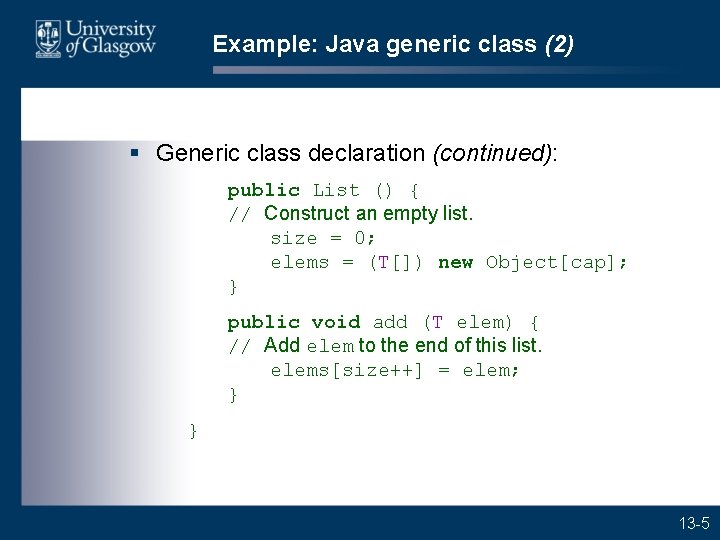 Example: Java generic class (2) § Generic class declaration (continued): public List () { Example: Java generic class (2) § Generic class declaration (continued): public List () {