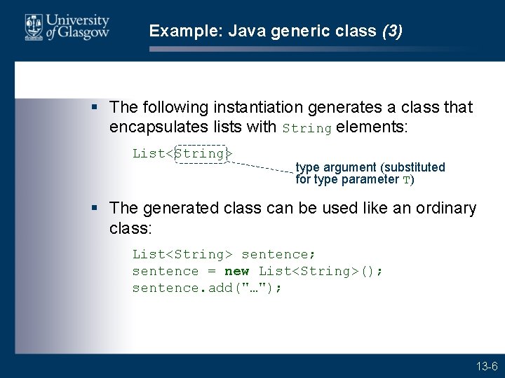 Example: Java generic class (3) § The following instantiation generates a class that encapsulates