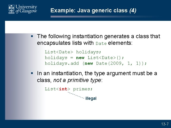 Example: Java generic class (4) § The following instantiation generates a class that encapsulates