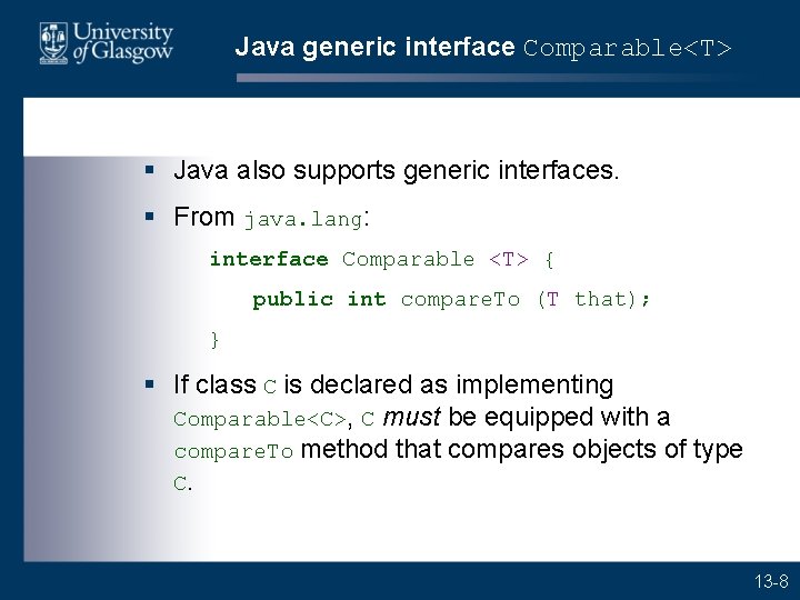 Java generic interface Comparable<T> § Java also supports generic interfaces. § From java. lang: