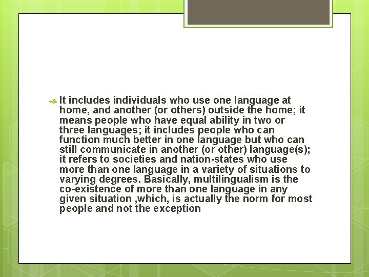  It includes individuals who use one language at home, and another (or others)