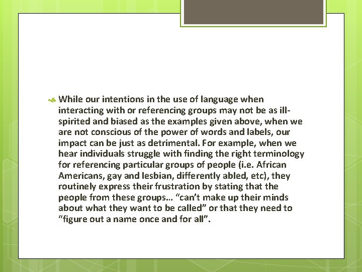  While our intentions in the use of language when interacting with or referencing