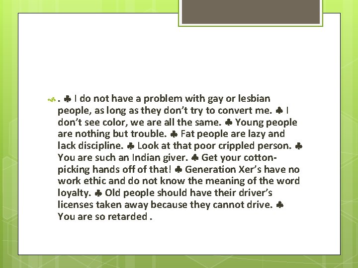  . I do not have a problem with gay or lesbian people, as