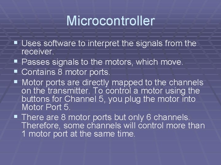 Microcontroller § Uses software to interpret the signals from the § § receiver. Passes Microcontroller § Uses software to interpret the signals from the § § receiver. Passes