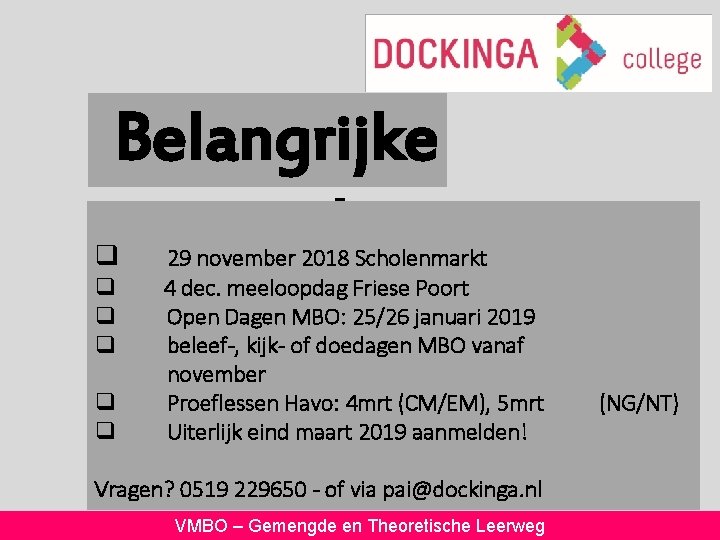 Belangrijke data q q q 29 november 2018 Scholenmarkt 4 dec. meeloopdag Friese Poort