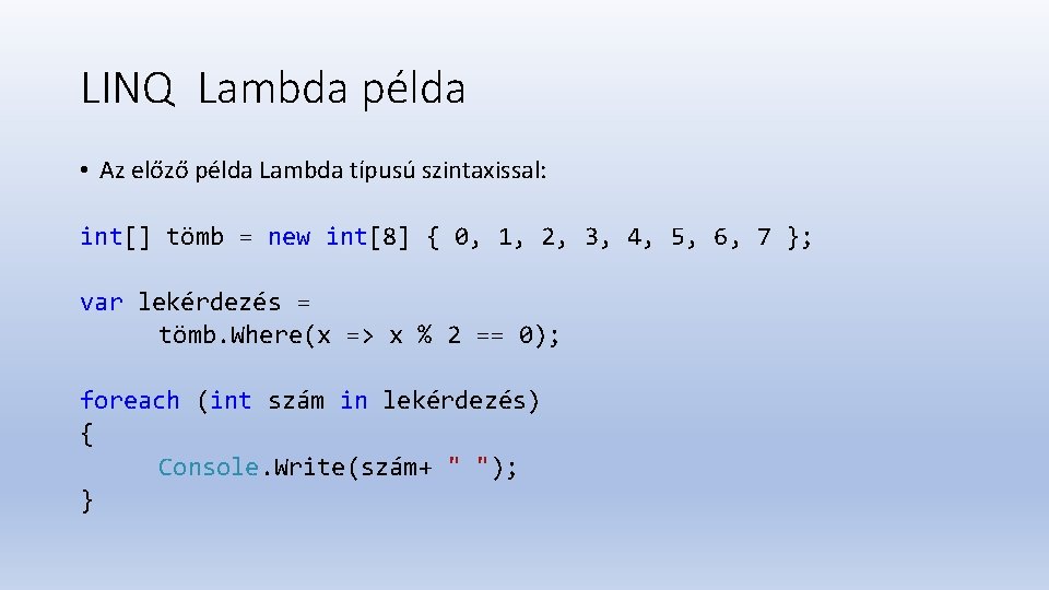 LINQ Lambda példa • Az előző példa Lambda típusú szintaxissal: int[] tömb = new