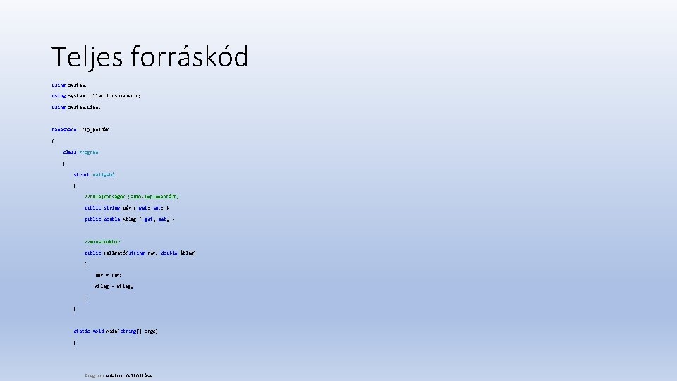 Teljes forráskód using System; using System. Collections. Generic; using System. Linq; namespace LINQ_példák {