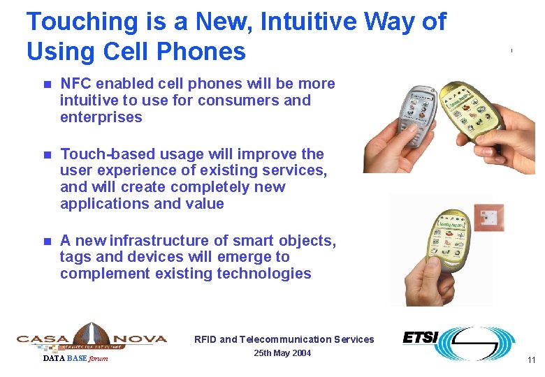 Touching is a New, Intuitive Way of Using Cell Phones n NFC enabled cell