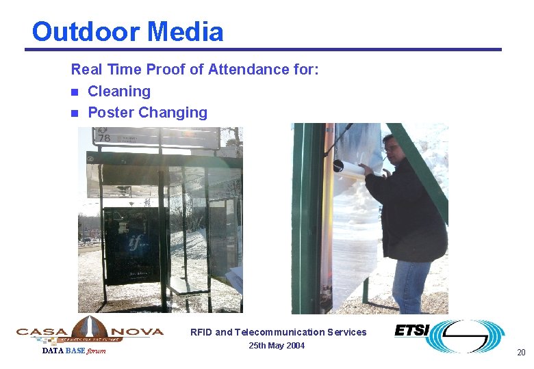 Outdoor Media Real Time Proof of Attendance for: n Cleaning n Poster Changing RFID