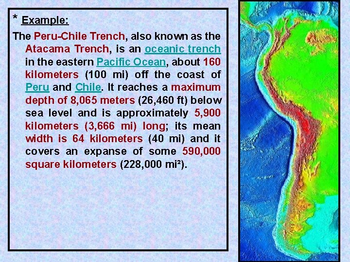 * Example: The Peru-Chile Trench, also known as the Atacama Trench, is an oceanic