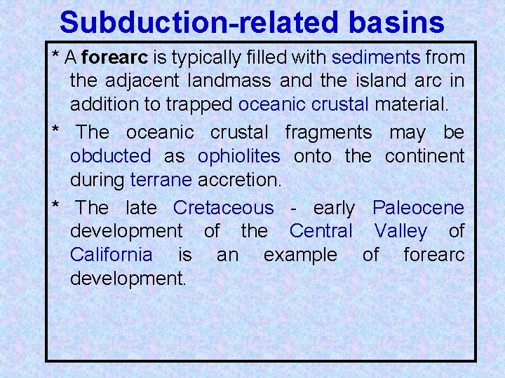 Subduction-related basins * A forearc is typically filled with sediments from the adjacent landmass