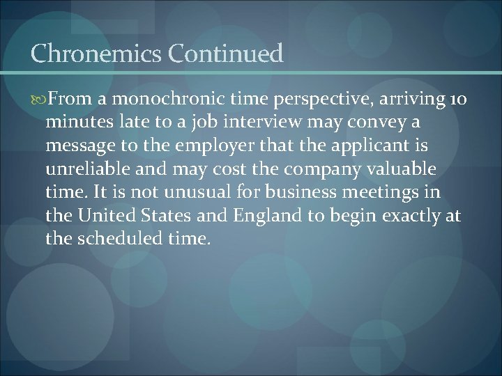 Chronemics Continued From a monochronic time perspective, arriving 10 minutes late to a job