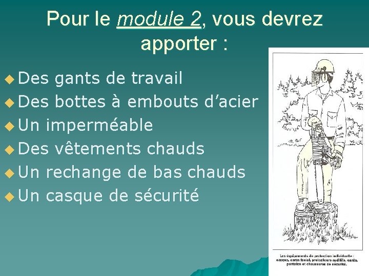 Pour le module 2, vous devrez apporter : u Des gants de travail u