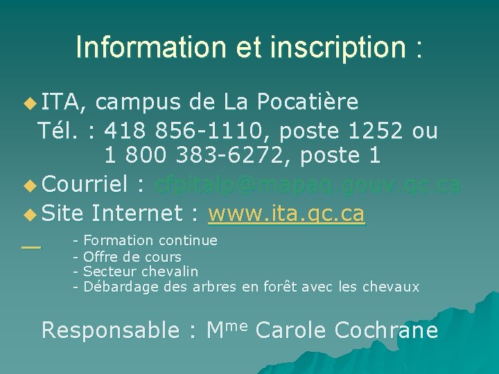 Information et inscription : u ITA, campus de La Pocatière Tél. : 418 856