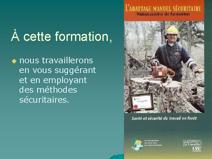 À cette formation, u nous travaillerons en vous suggérant et en employant des méthodes