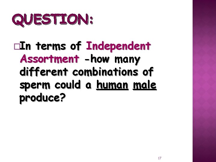 QUESTION: �In terms of Independent Assortment -how many different combinations of sperm could a