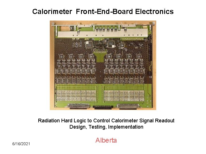 Calorimeter Front-End-Board Electronics Radiation Hard Logic to Control Calorimeter Signal Readout Design, Testing, Implementation