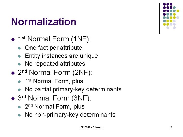 Normalization l 1 st Normal Form (1 NF): l l 2 nd Normal Form