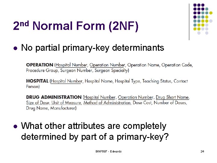 2 nd Normal Form (2 NF) l No partial primary-key determinants l What other