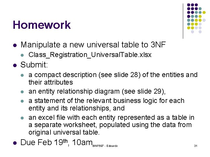 Homework l Manipulate a new universal table to 3 NF l l Submit: l