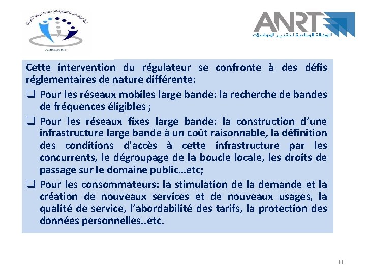 Cette intervention du régulateur se confronte à des défis réglementaires de nature différente: q