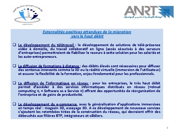 Externalités positives attendues de la migration vers le haut débit q Le développement du