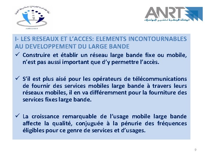 I- LES RESEAUX ET L’ACCES: ELEMENTS INCONTOURNABLES AU DEVELOPPEMENT DU LARGE BANDE ü Construire